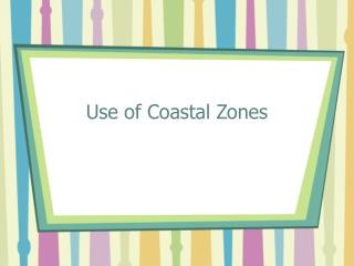 Use of Coastal Zones