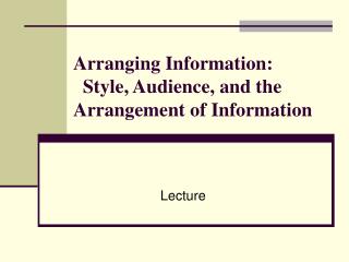 Arranging Information: Style, Audience, and the Arrangement of Information