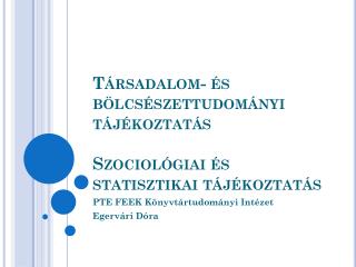 Társadalom- és bölcsészettudományi tájékoztatás Szociológiai és statisztikai tájékoztatás