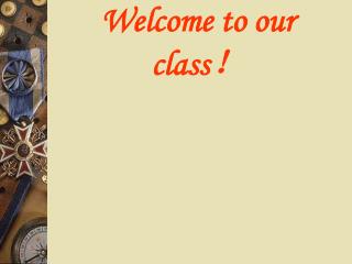 Welcome to our class ！