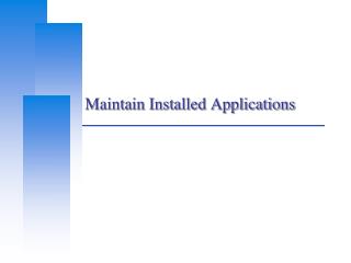 Maintain Installed Applications