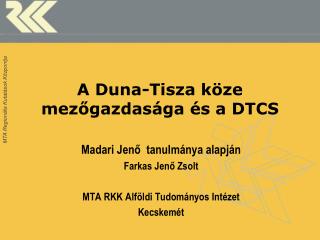 A Duna-Tisza köze mezőgazdasága és a DTCS