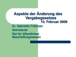 Aspekte der Änderung des Vergabegesetzes 10. Februar 2009