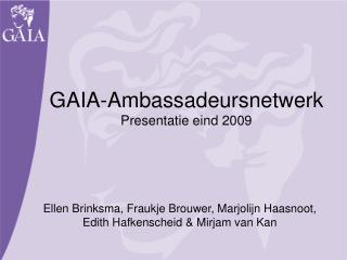 GAIA-Ambassadeursnetwerk Presentatie eind 2009