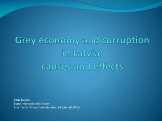 Grey economy and corruption in Latvia: causes and effects