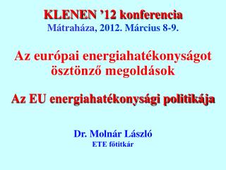 KLENEN ’12 konferencia Mátraháza , 2012. Március 8-9.