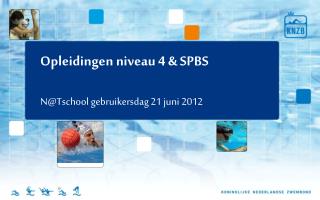 Opleidingen niveau 4 &amp; SPBS