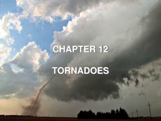 CHAPTER 12 TORNADOES