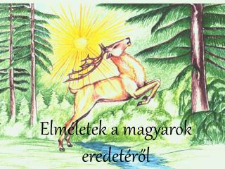 Elméletek a magyarok eredetéről