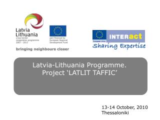 Latvia-Lithuania Programme. Project ‘LATLIT TAFFIC’