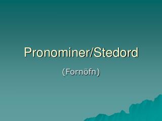 Pronominer/Stedord