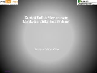 Európai Unió és Magyarország közlekedéspolitikájának fő elemei