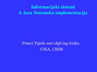 Informacijski sistemi 4. faza Sistemska implementacija