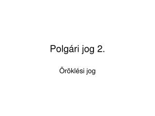 Polgári jog 2.