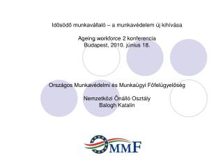 Idősödő munkavállaló – a munkavédelem új kihívása Ageing workforce 2 konferencia