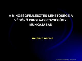 A MINŐSÉGFEJLESZTÉS LEHETŐSÉGE A VÉDŐNŐ ISKOLA-EGÉSZSÉGÜGYI MUNKÁJÁBAN