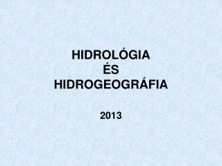 HIDROLÓGIA ÉS HIDROGEOGRÁFIA