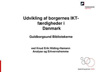 Udvikling af borgernes IKT-færdigheder i Danmark Guldborgsund Bibliotekerne