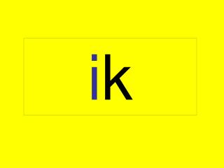 i k