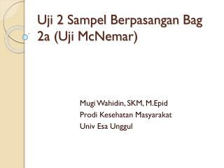 Uji 2 Sampel Berpasangan Bag 2a ( Uji McNemar )