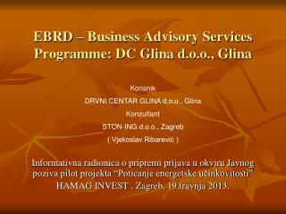 EBRD – Business Advisory Services Programme: DC Glina d.o.o., Glina