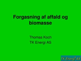 Forgasning af affald og biomasse