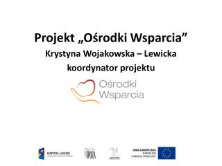 Projekt „Ośrodki Wsparcia ”