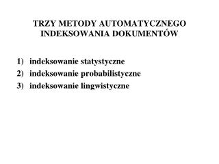 TRZY METODY AUTOMATYCZNEGO INDEKSOWANIA DOKUMENTÓW