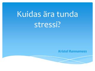 Kuidas ära tunda stressi?