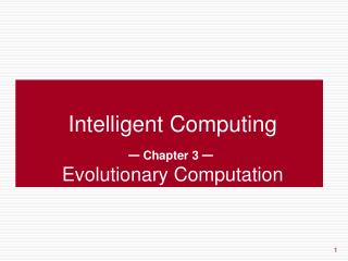 Intelligent Computing — Chapter 3 — Evolutionary Computation