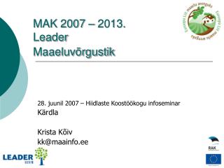 MAK 2007 – 2013. Leader Maaeluvõrgustik