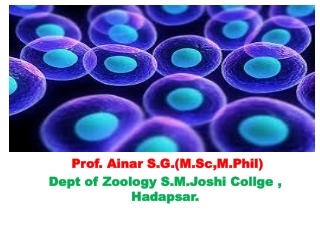 Prof. Ainar S.G .( M.Sc,M.Phil ) Dept of Zoology S.M.Joshi Collge , Hadapsar.