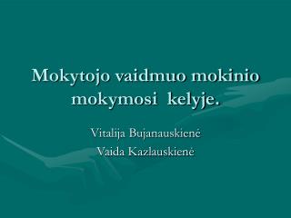 Mokytojo vaidmuo mokinio mokymosi kelyje.