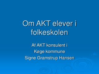 Om AKT elever i folkeskolen