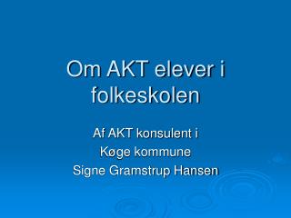 Om AKT elever i folkeskolen