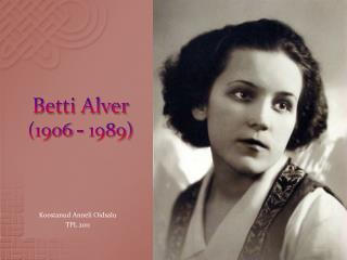 Betti Alver (1906 - 1989)