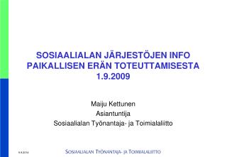 SOSIAALIALAN JÄRJESTÖJEN INFO PAIKALLISEN ERÄN TOTEUTTAMISESTA 1.9.2009