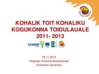 KOHALIK TOIT KOHALIKU KOGUKONNA TOIDULAUALE 2011- 2013