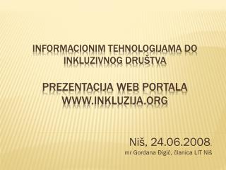 INFORMACIONIM TEHNOLOGIJAMA DO INKLUZIVNOG DRUŠTVA prezentacija WEB portala inkluzija