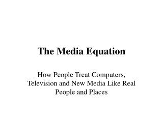 The Media Equation