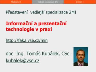 doc. Ing. Tomáš Kubálek, CSc. kubalek@vse.cz