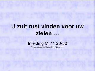 U zult rust vinden voor uw zielen …