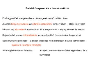 Belső környezet és a homeosztázis Első egysejtűek megjelenése az őstengerekben (3 milliárd éve)