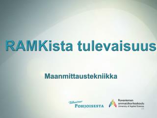 RAMKista tulevaisuus Maanmittaustekniikka