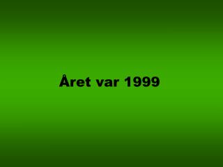 Året var 1999