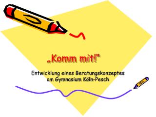 „Komm mit!“
