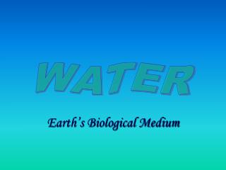 Earth’s Biological Medium