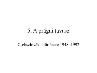 5. A prágai tavasz