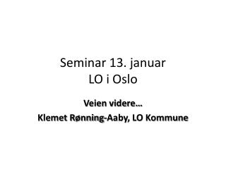 Seminar 13. januar LO i Oslo