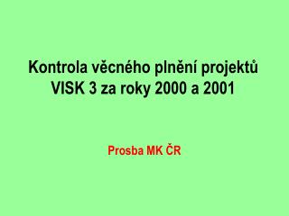 Kontrola věcného plnění projektů VISK 3 za roky 2000 a 2001